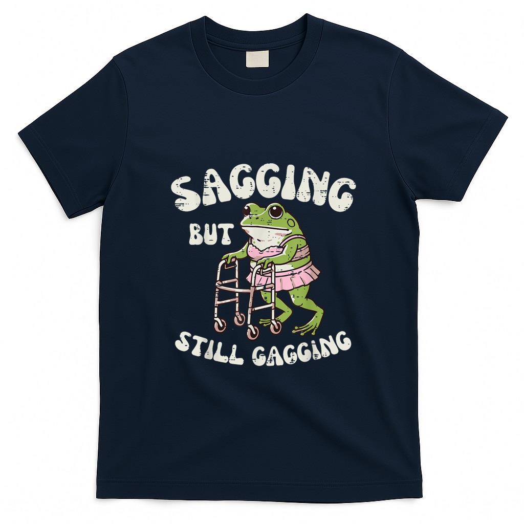 Funny Tees - Sagging But Still Gagging Frog Funny Cringe Meme Women Men T-Shirt