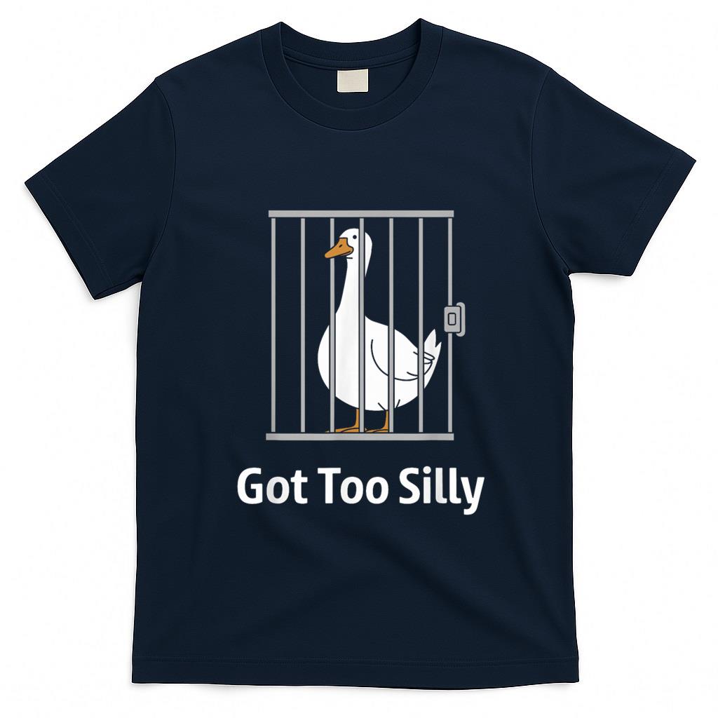 Funny Tees - Got Too Silly Funny Goose Pun Humor Shirt for Animal Lovers T-Shirt