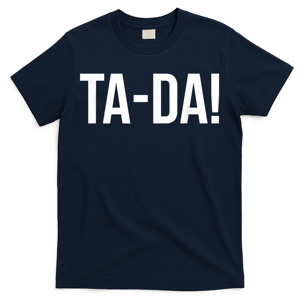 TaDa! With Funny Sayings For Magicians Party Tricks T-Shirt