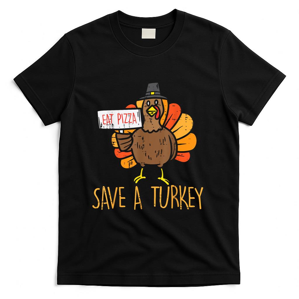 Save A Turkey Eat Pizza Funny Thanksgiving Men Women Kids T-Shirt