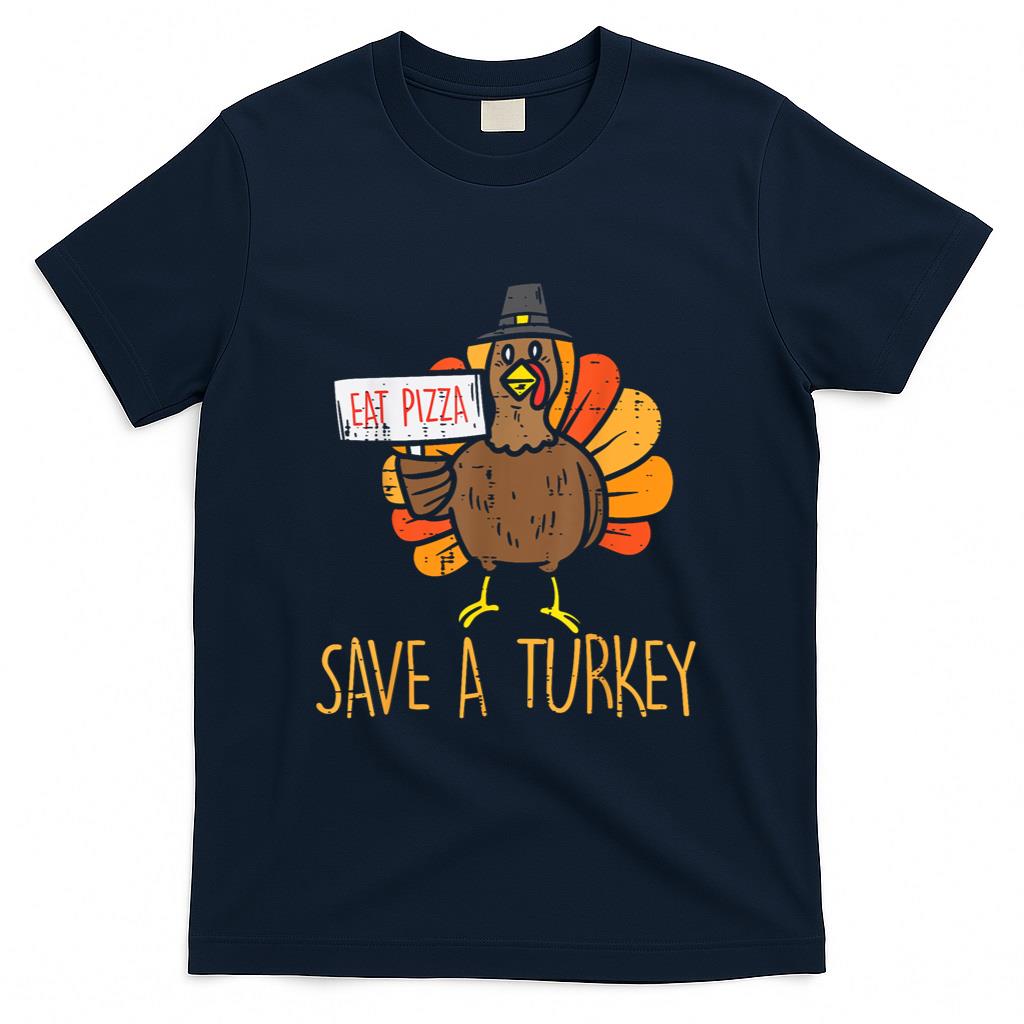 Save A Turkey Eat Pizza Funny Thanksgiving Men Women Kids T-Shirt