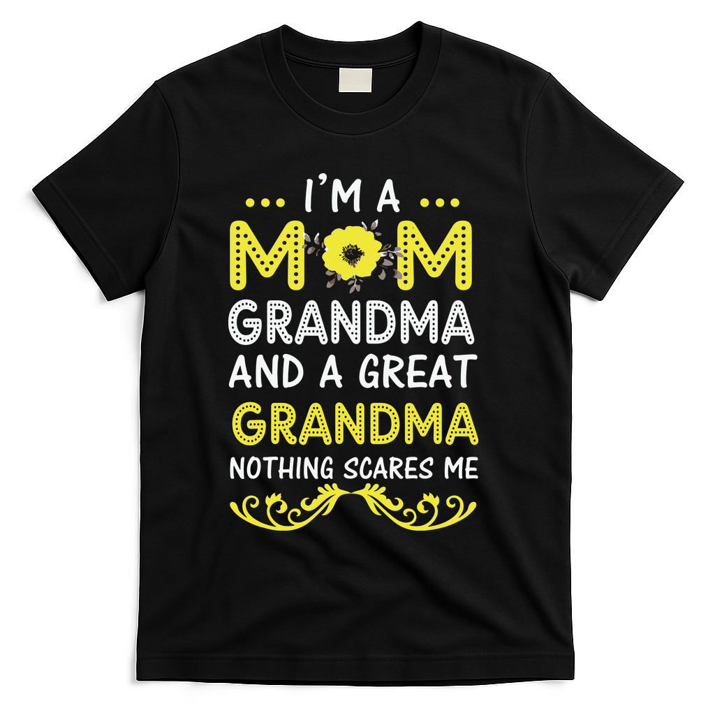 I'm A Mom Grandma Great Nothing Scares Me Mothers Day Gifts T-Shirt