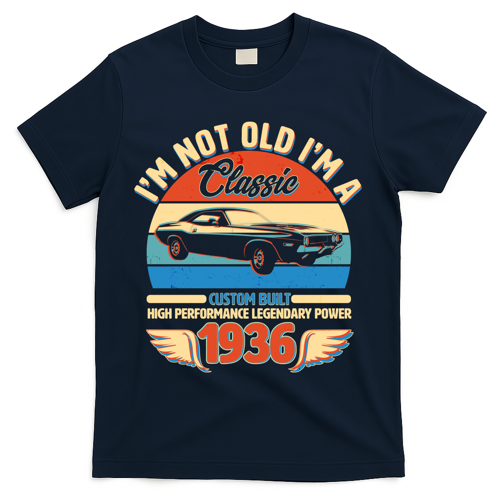 90 Birthday 1936 I'm Not Old I'm A Classic Custom Built Vintage Muscle Car T-Shirt - Navy