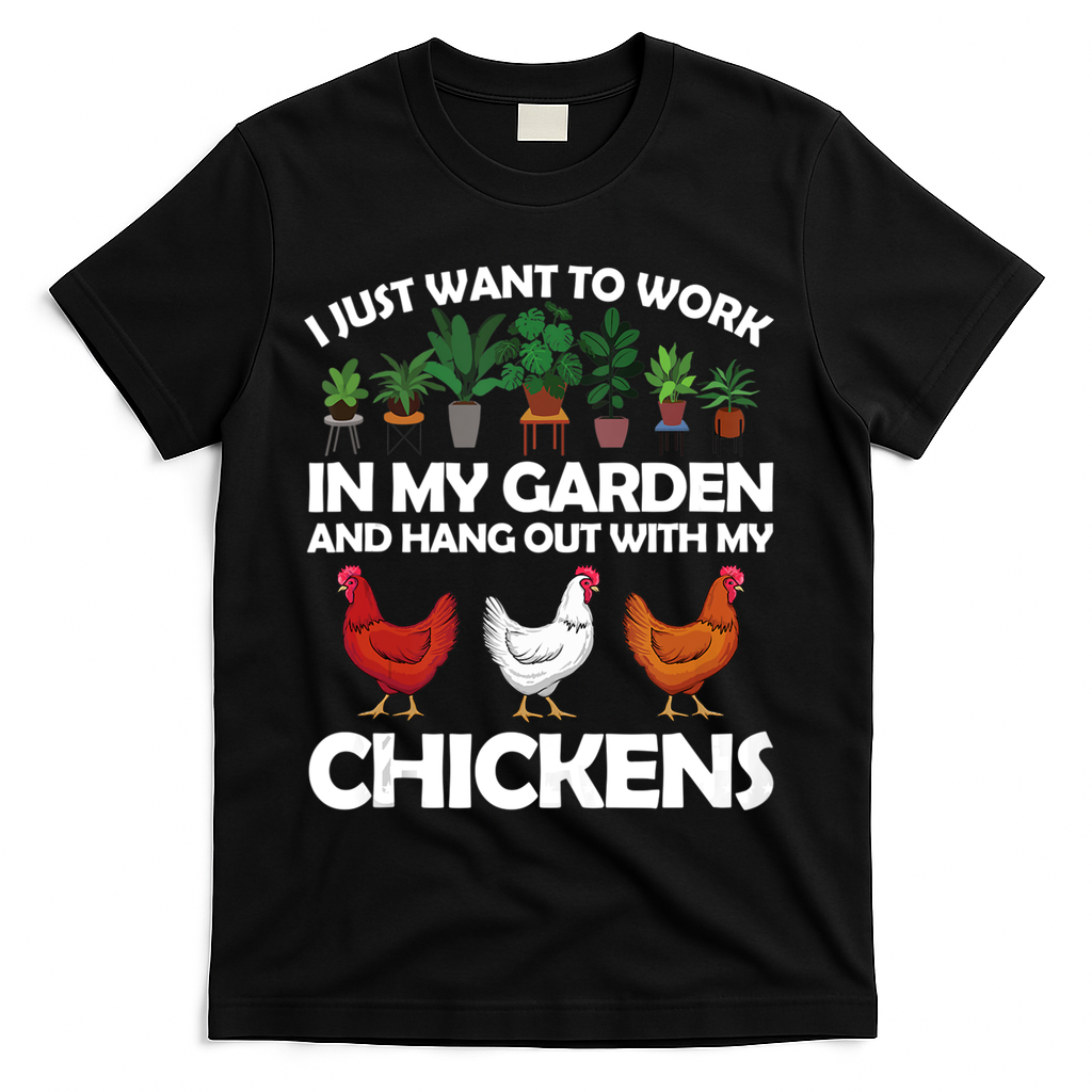 Funny Chicken For Men Women Gardening Chicken Lovers Garden T-Shirt