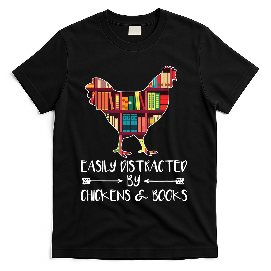 Easily Distracted By Chickens And Books Chicken Book Lover T-Shirt
