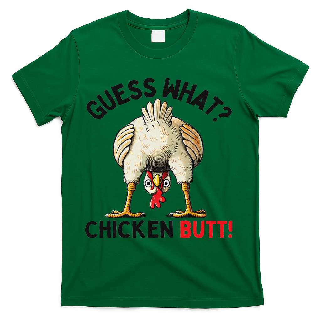 Guess What Chicken Butt Chicken T-Shirt
