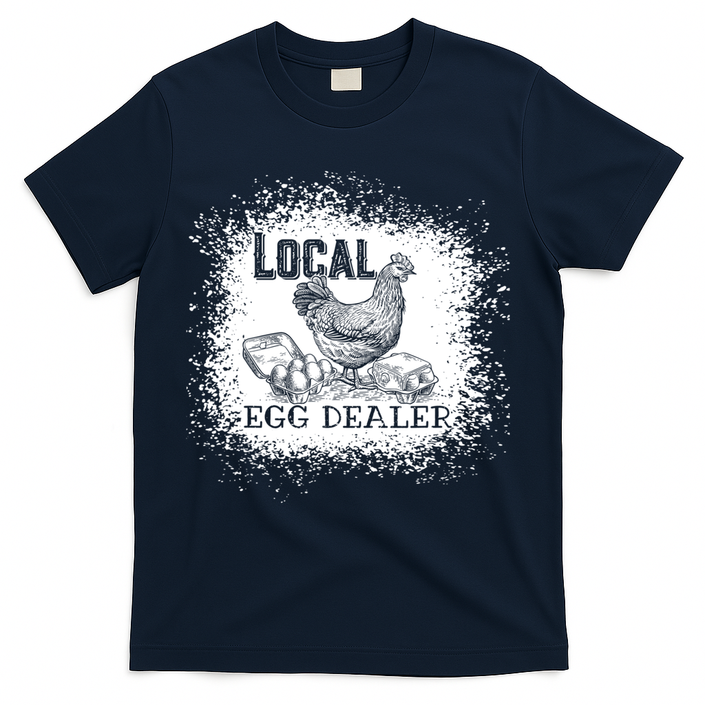 Local Egg Dealer Funny Bleached Chicken Lover Farm Farmer T-Shirt