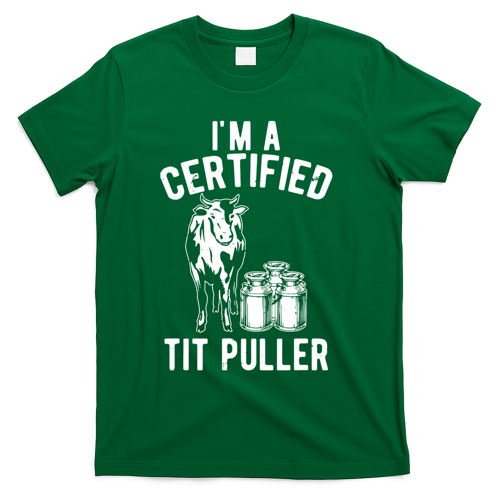 Im A Certified Tit Puller Funny Dairy Cow Farmer Gift T-Shirt