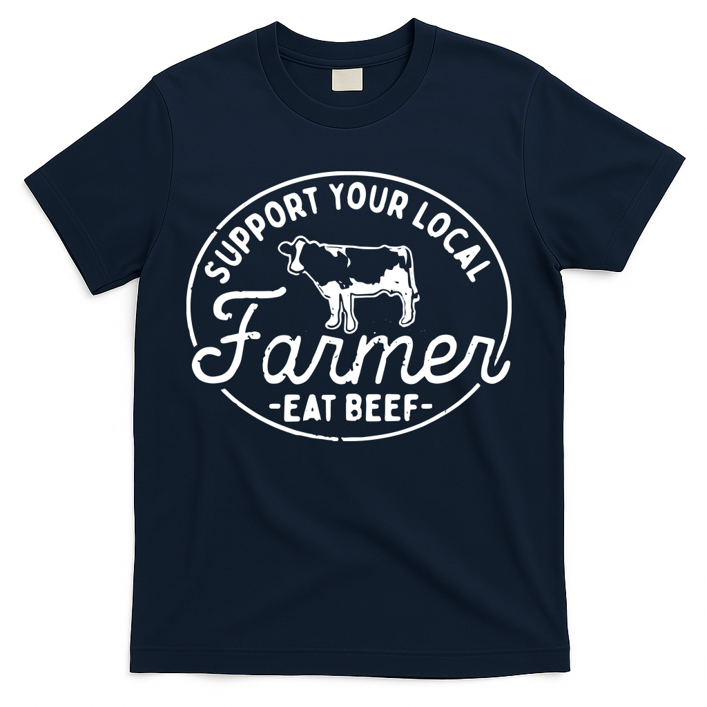 Support Your Local Farmer Eat Beef T-Shirt