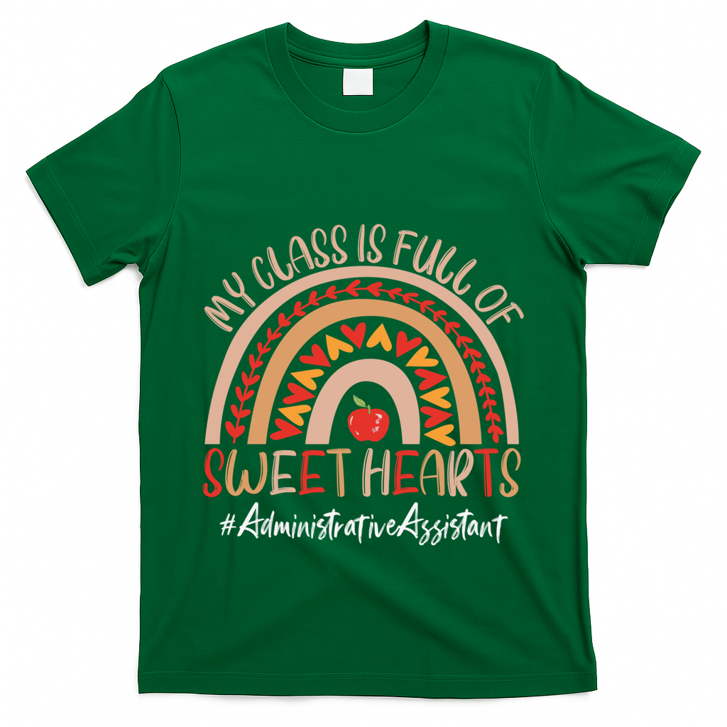 Administrative Assistant My Class Is Full Of Sweet Hearts Gift T-Shirt