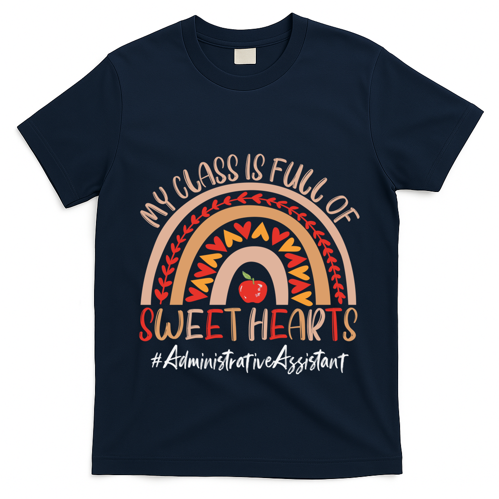 Administrative Assistant My Class Is Full Of Sweet Hearts Gift T-Shirt
