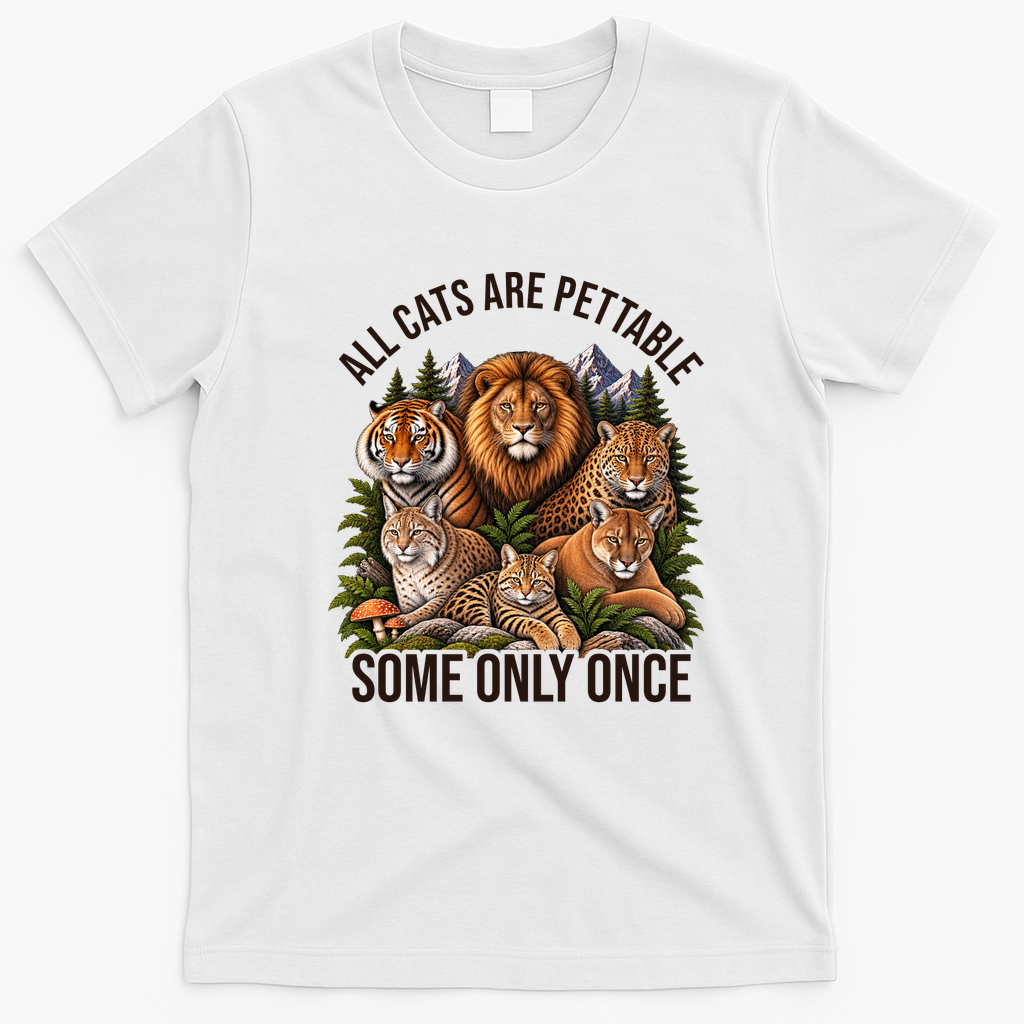 All Cats Are Pettable Some Only Once Wild Cat T-Shirt - White