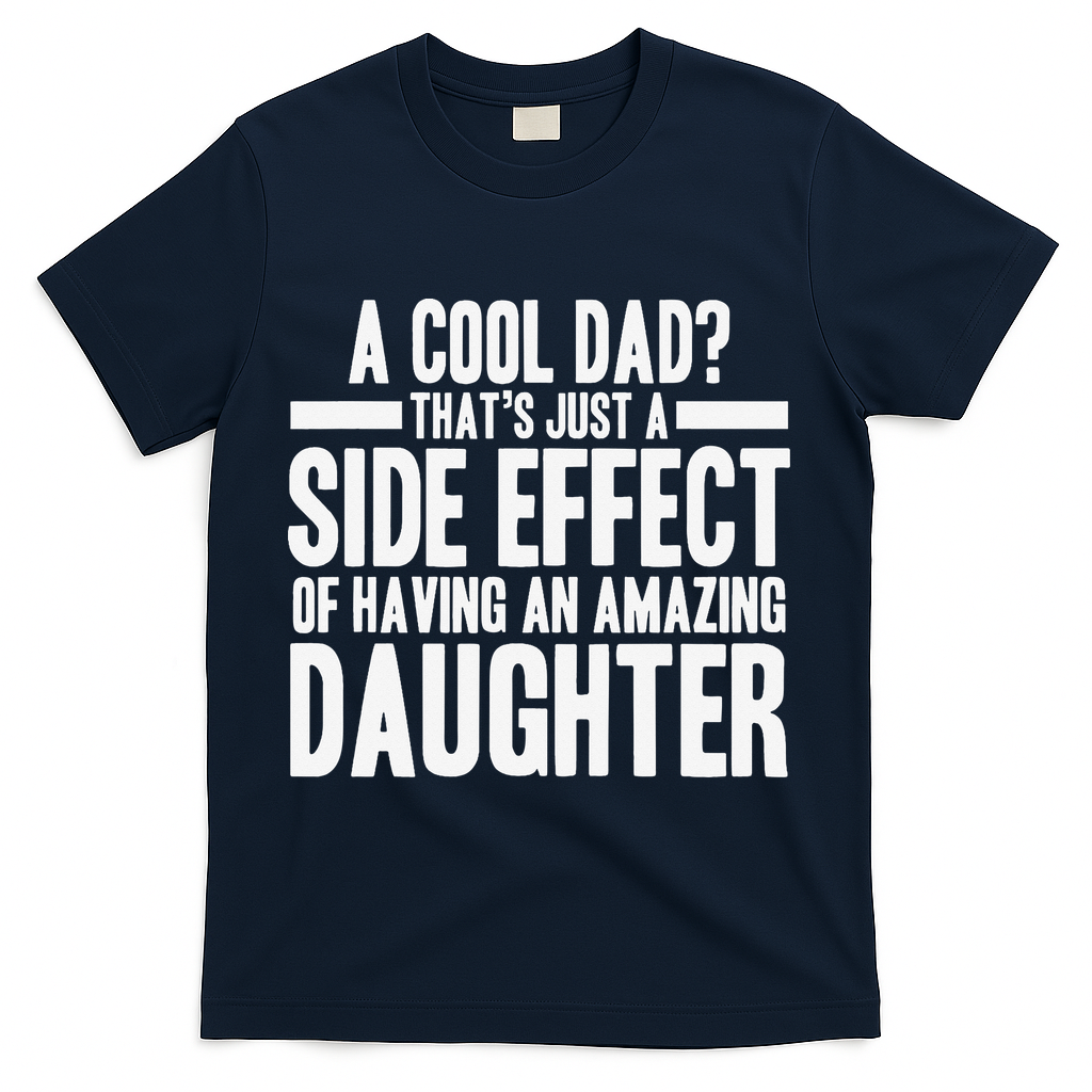 A Cool Dad Side Effect Amazing Daughter T-Shirt - Navy