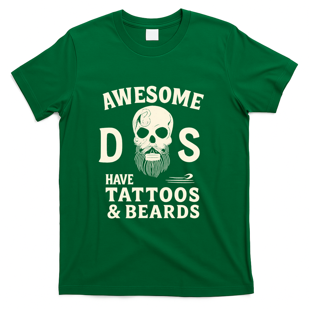 Awesome Dads Have Tattoos & Beards T-Shirt - Green