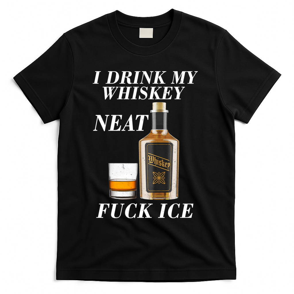 Anti ICE I Drink My Whiskey Neat Fuck ICE  T-Shirt - Black