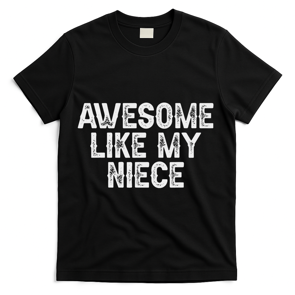 Awesome Like My Niece Funny For Aunt Uncle T-Shirt - Black