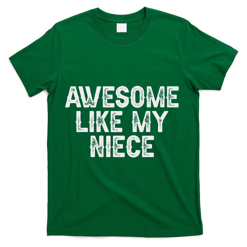 Awesome Like My Niece Funny For Aunt Uncle T-Shirt - Green
