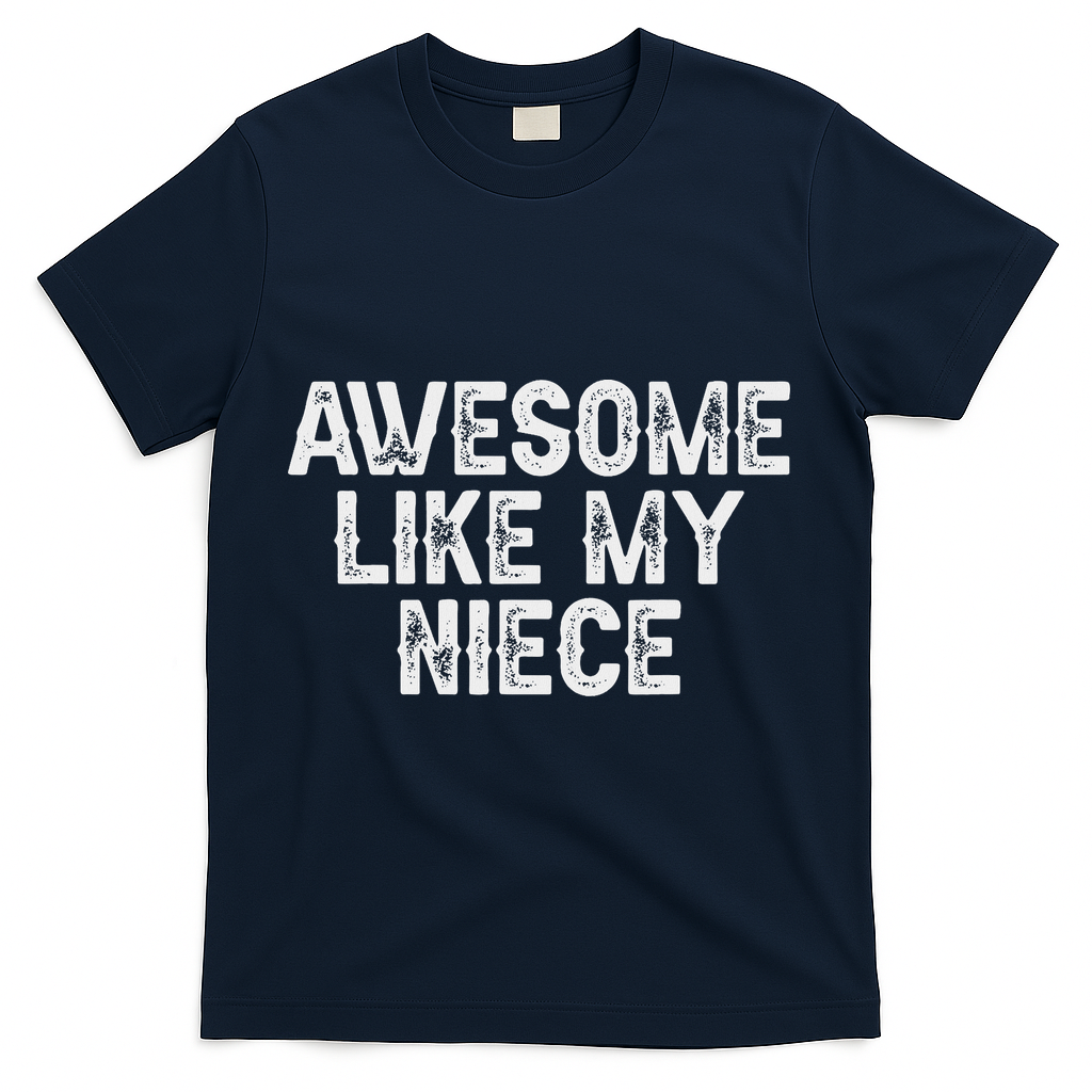 Awesome Like My Niece Funny For Aunt Uncle T-Shirt - Navy