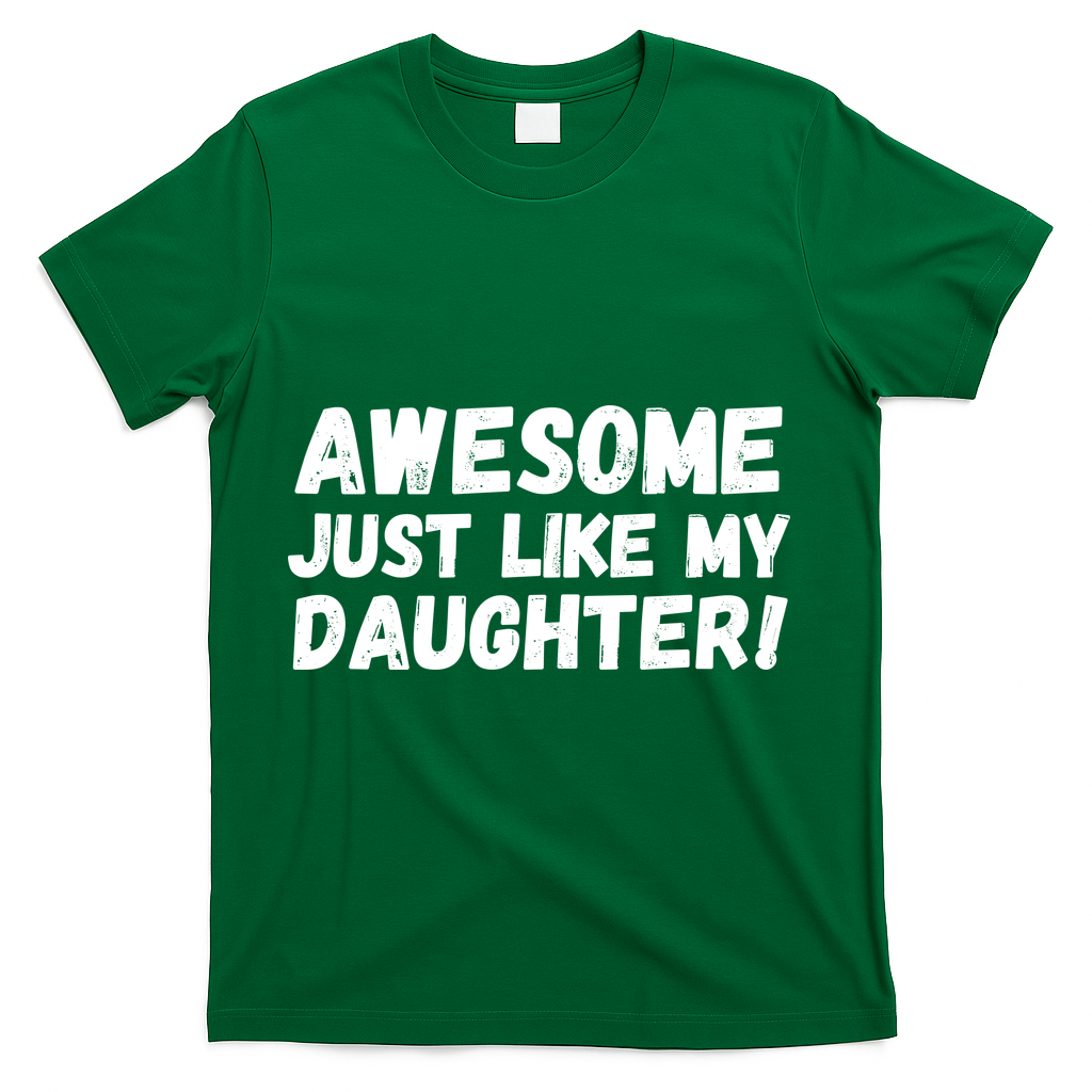 Awesome Like My Daughter Dad Life Father’s Day Dad Humor Cool Dad Proud Dad  T-Shirt - Green