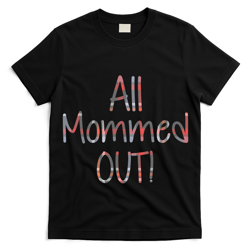 All Mommed Out T-Shirt