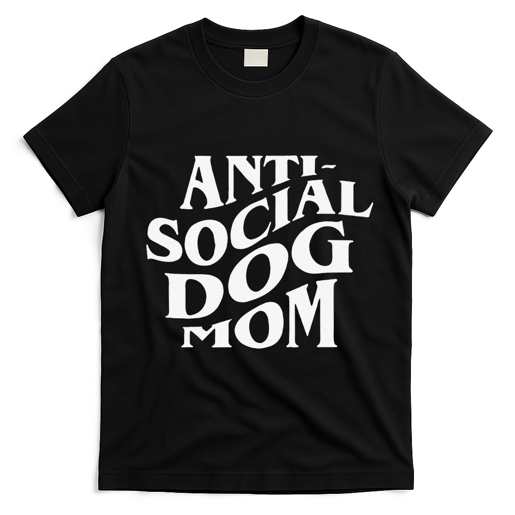 Anti Social Dog Mom Happy Mothers Day Funny Dog Lovers T-Shirt - Black