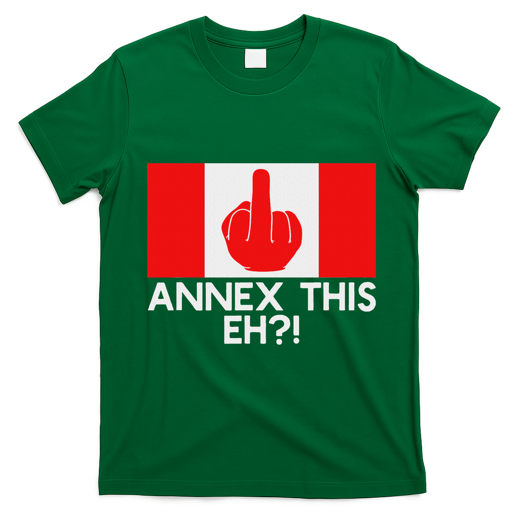 Annex This Eh! Pro Canada Flag For Anti Trump Canadian T-Shirt - Irish Green