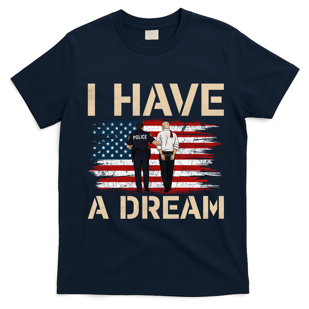 Anti Trump I Have A Dream Police Arrest Protest T-Shirt - Navy Blue
