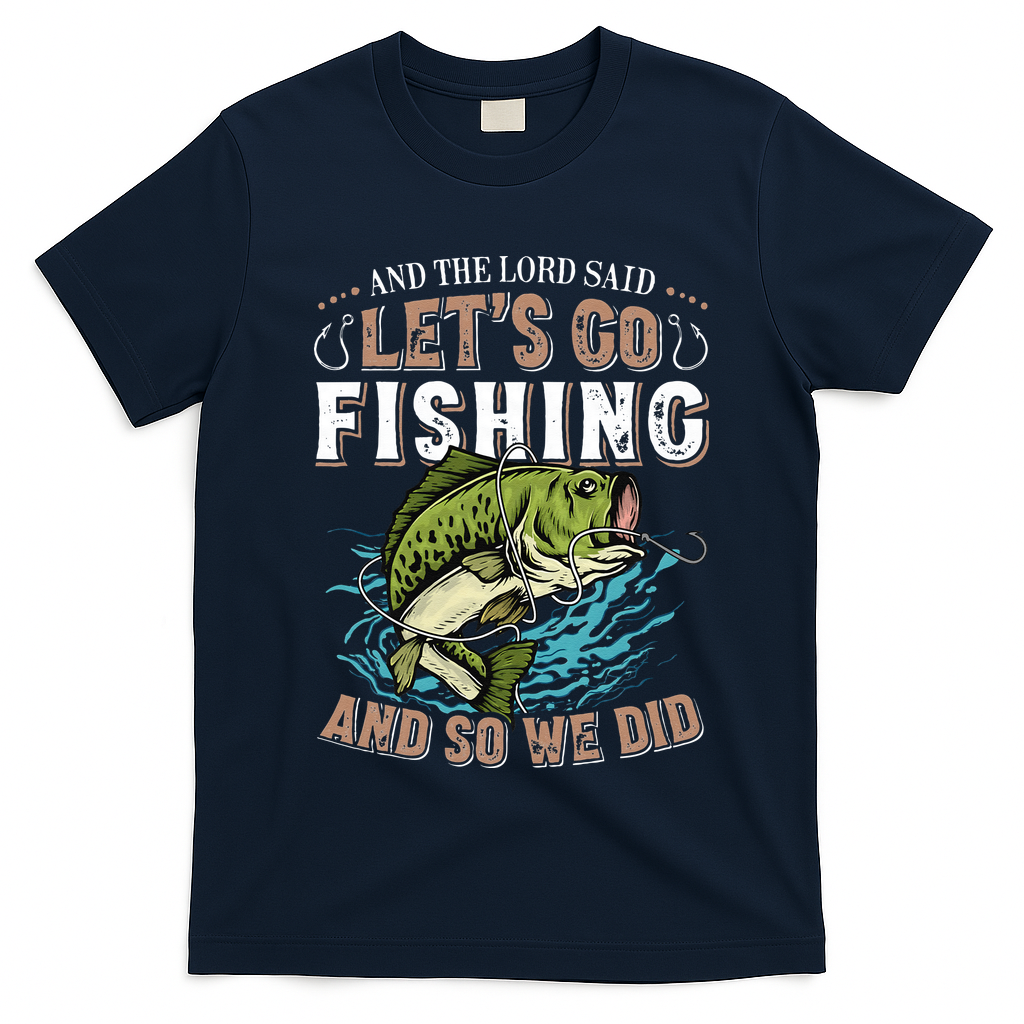 And The Lord Said Lets Go Fishing Humor Christian Fishing T-Shirt