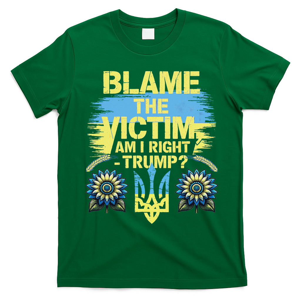 Anti Trump Pro Ukraine Blame The Victim T-Shirt - Irish Green