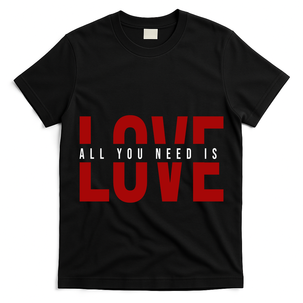All You Need Is Love Cute Gift T-Shirt