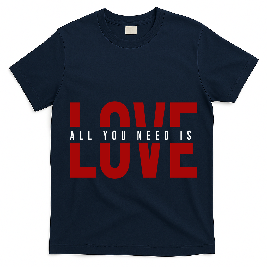 All You Need Is Love Cute Gift T-Shirt