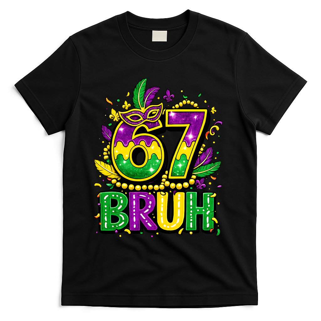 Bruh 67 Six Seven 6-7 Meme Mardi Gras Funny T-Shirt - Black