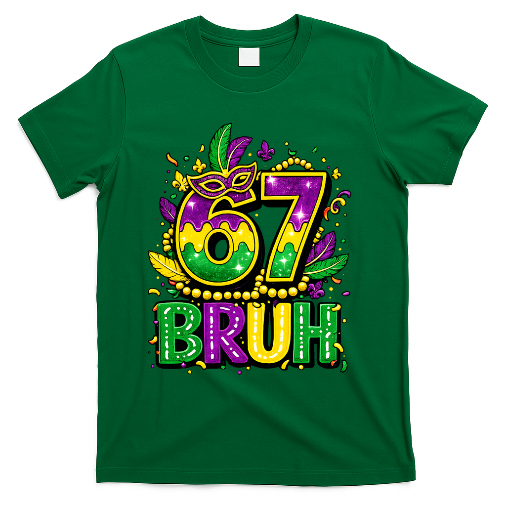 Bruh 67 Six Seven 6-7 Meme Mardi Gras Funny T-Shirt - Green