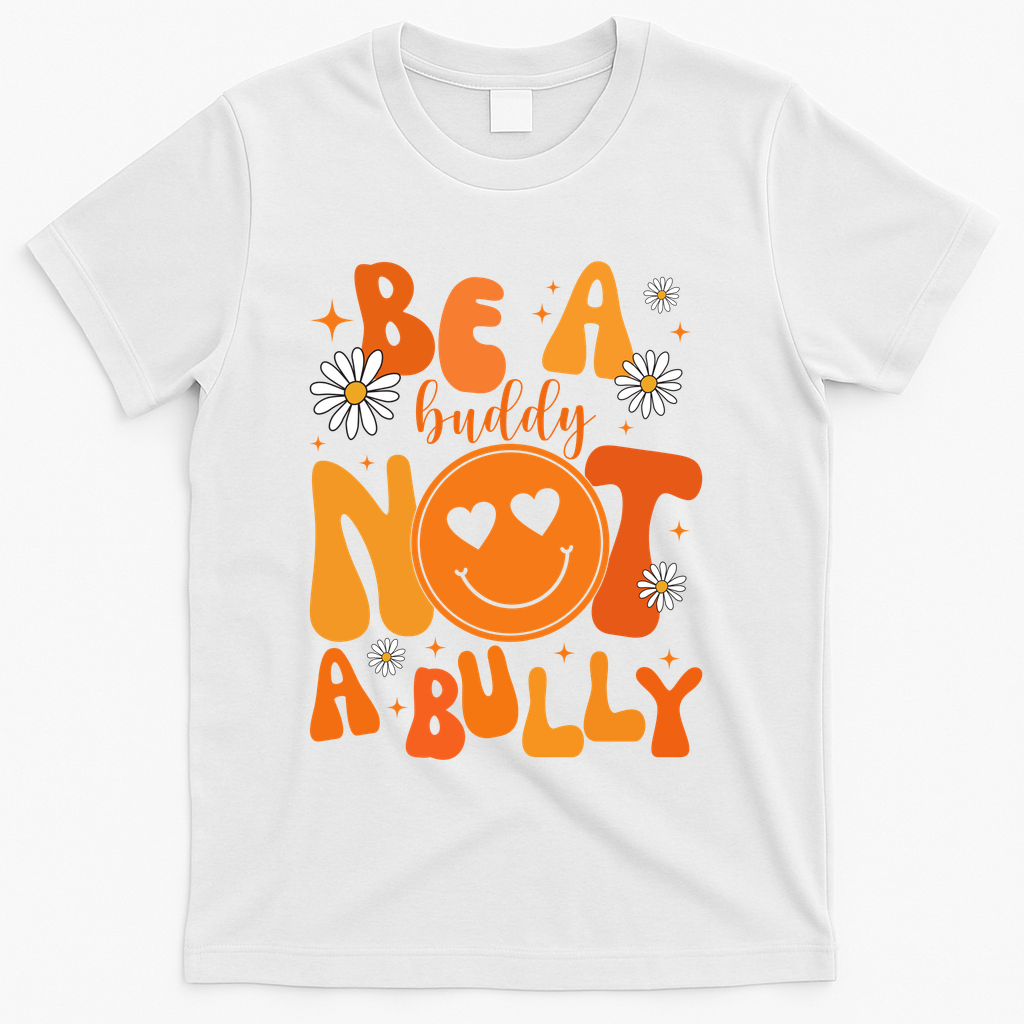 Be A Buddy Not A Bully Unity Day Anti Bullying T-Shirt - White