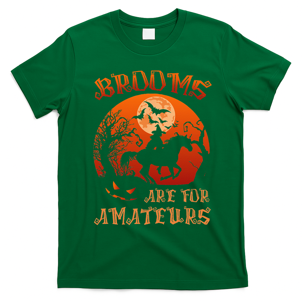 Brooms Are For Amateurs Halloween T-Shirt - Irish Green
