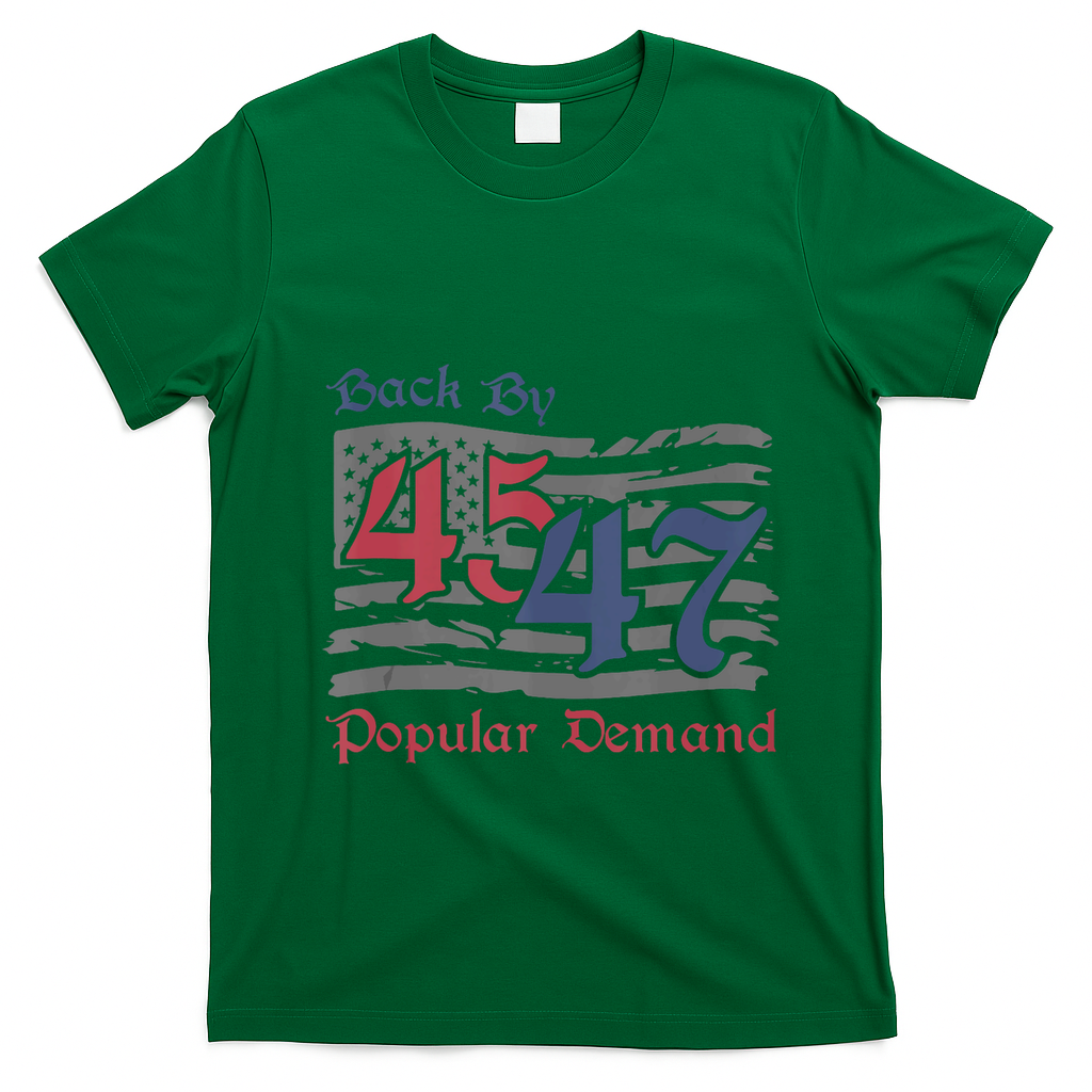 Back By 45 47 Popular Demand Funny America Flag Trump Won T-Shirt - Irish Green