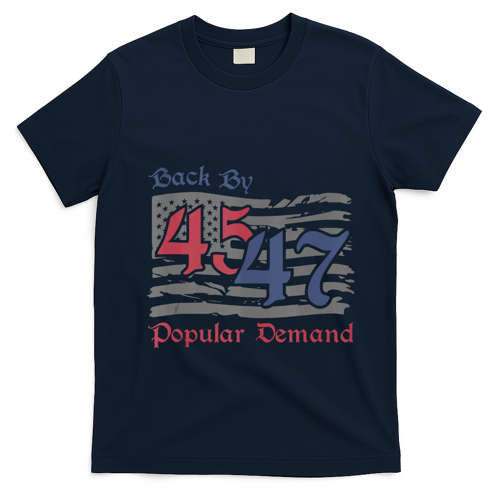 Back By 45 47 Popular Demand Funny America Flag Trump Won T-Shirt - Navy Blue