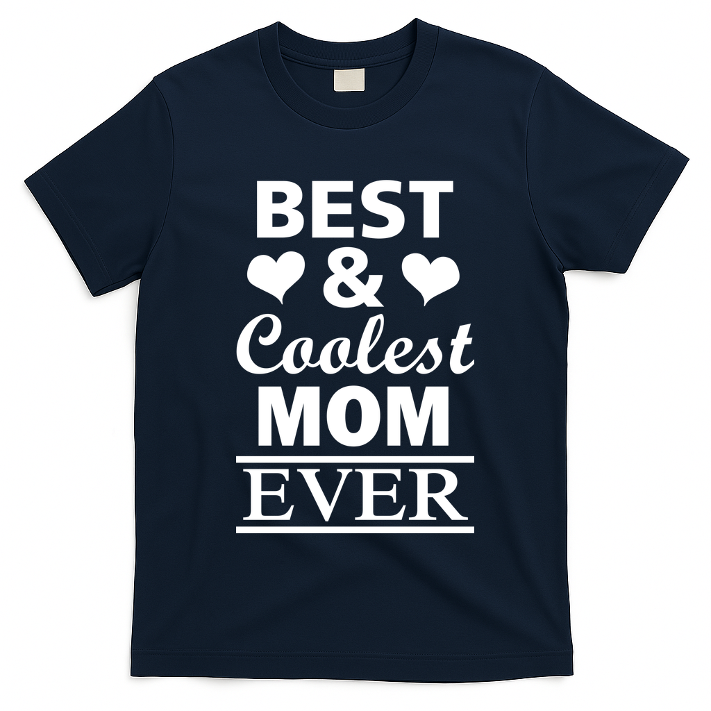 Best And Coolest Mom Ever T-Shirt