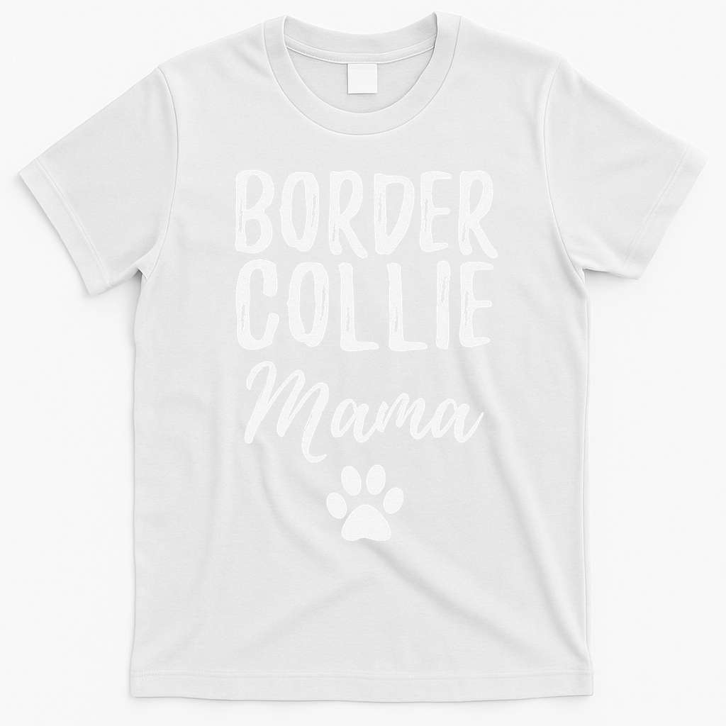 Border Collie Mama Funny Dog Lover Dog Mom Gift T-Shirt - White