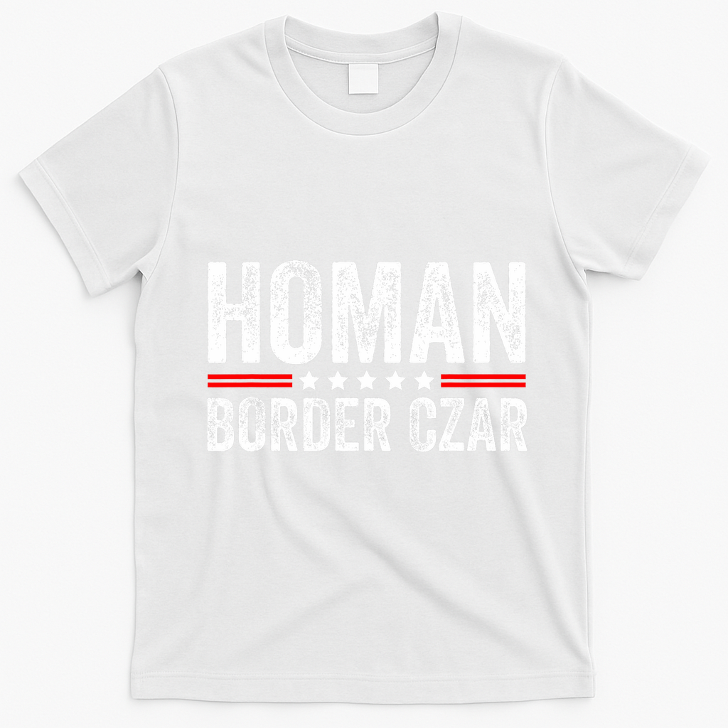 Border Czar Tom Homan Trump President Election Maga Support T-Shirt - White