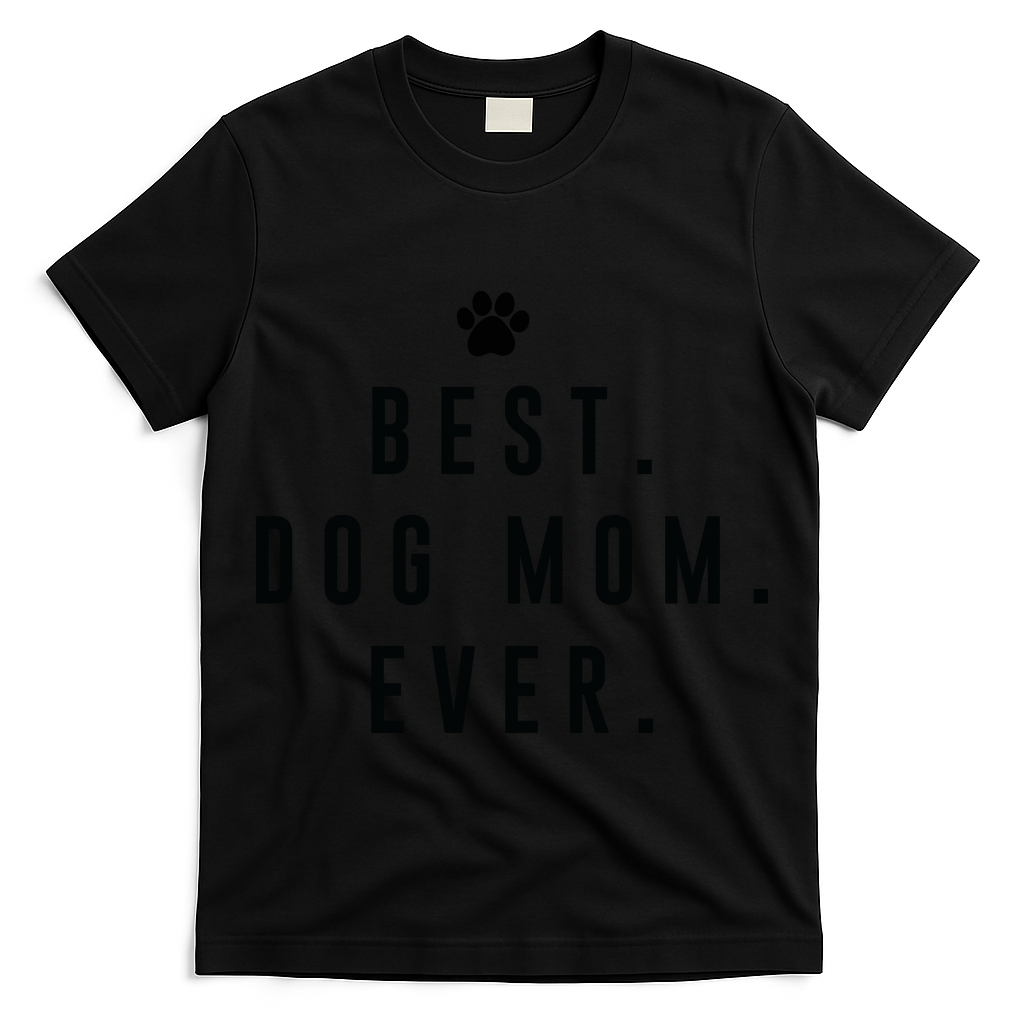Best Dog Mom Ever T-Shirt