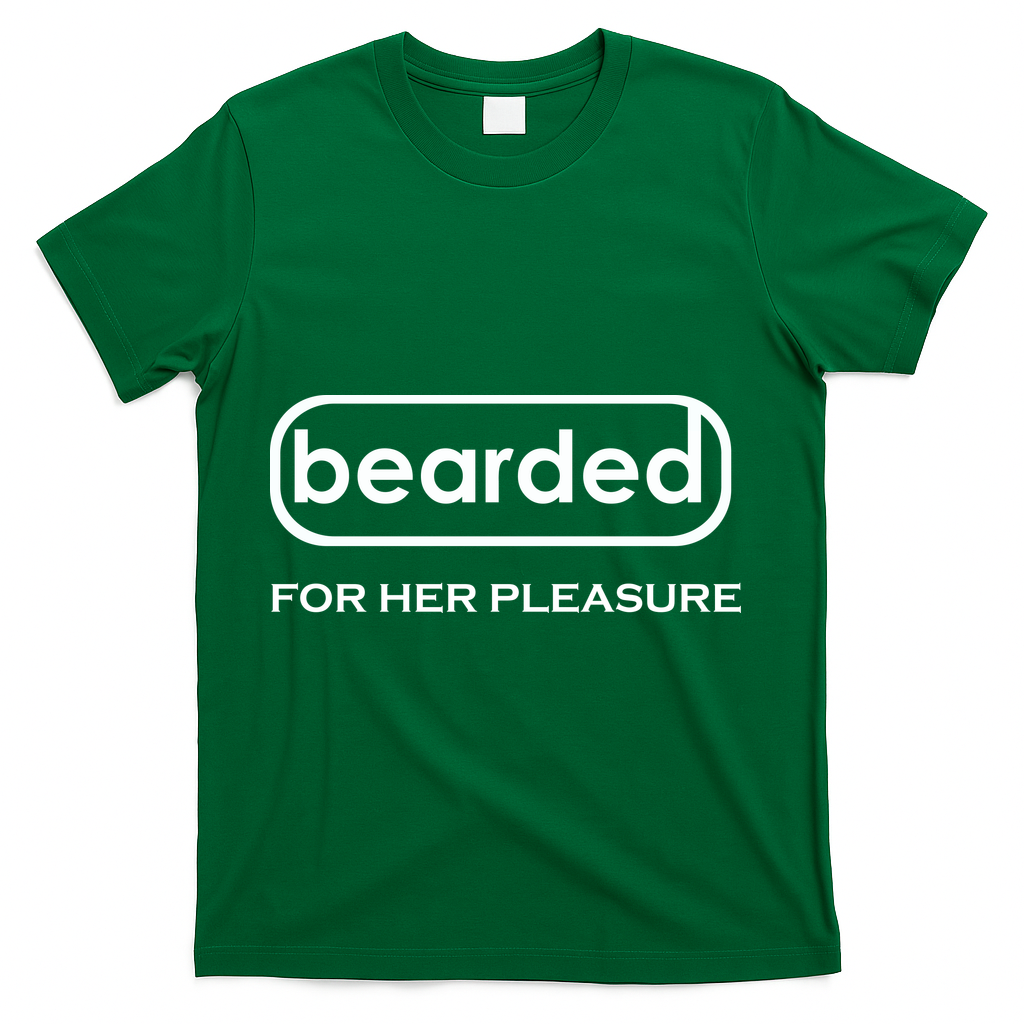 Bearded For Her Pleasure T-Shirt - Green