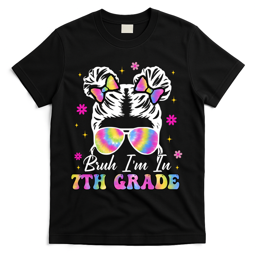 Bruh Im In 7th Grade Messy Bun First Day Of School T-Shirt - Black