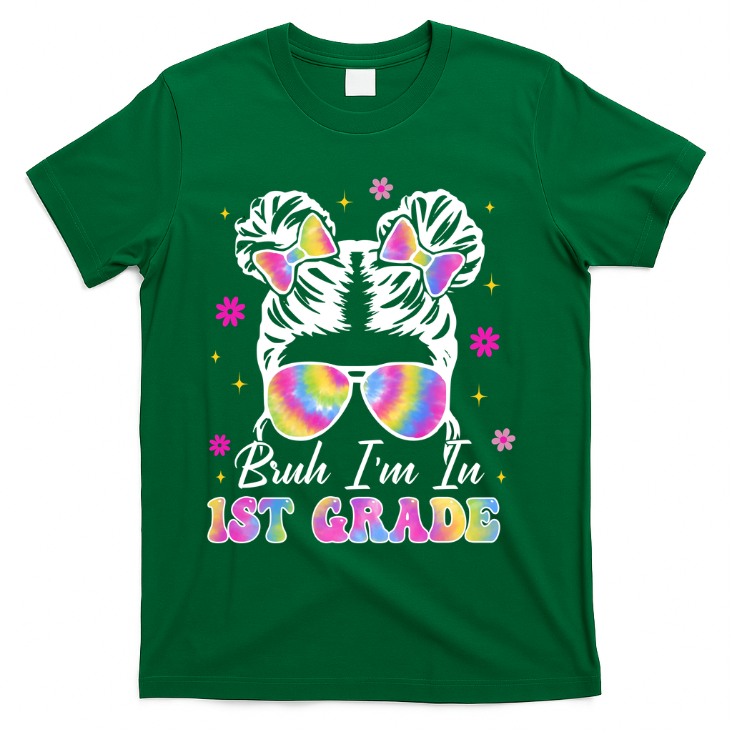 Bruh Im In 1st Grade Messy Bun First Day Of School T-Shirt - Green