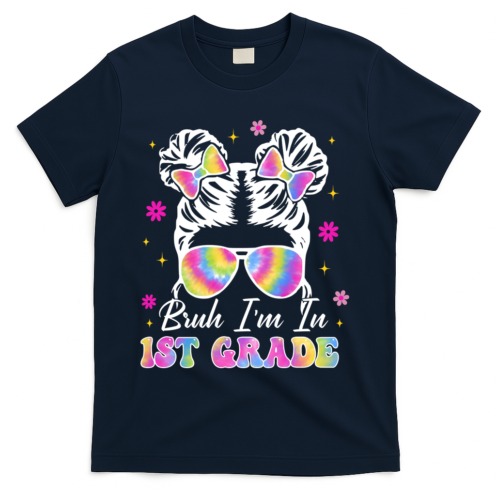 Bruh Im In 1st Grade Messy Bun First Day Of School T-Shirt - Navy