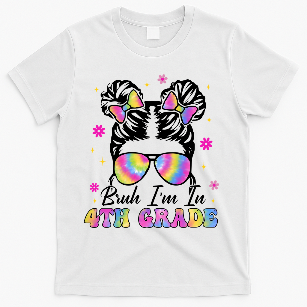 Bruh Im In 4th Grade Messy Bun First Day Of School T-Shirt - White