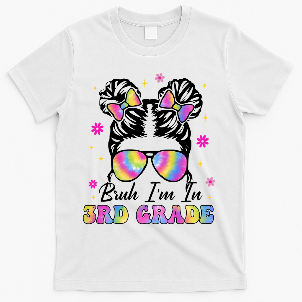 Bruh Im In 3rd Grade Messy Bun First Day Of School T-Shirt - White
