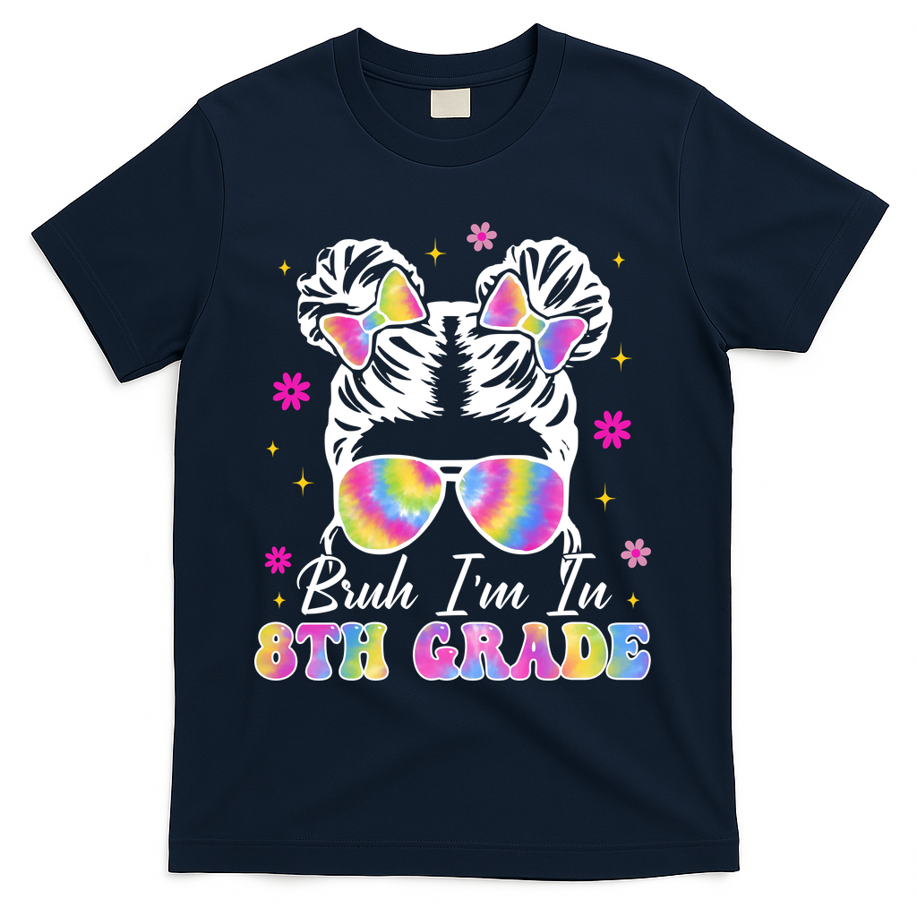 Bruh Im In 8th Grade Messy Bun First Day Of School T-Shirt - Navy