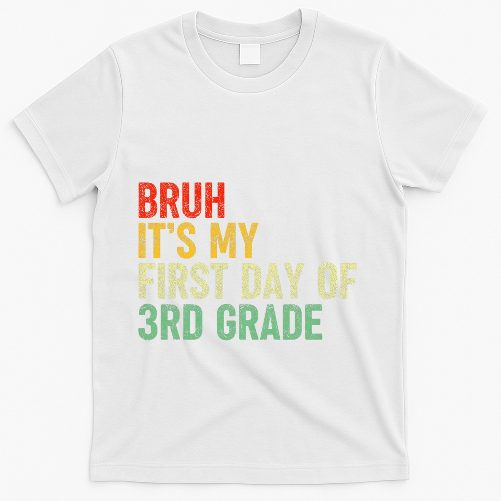Bruh ItS My First Day Of 3rd Grade Funny Back To School T-Shirt - White