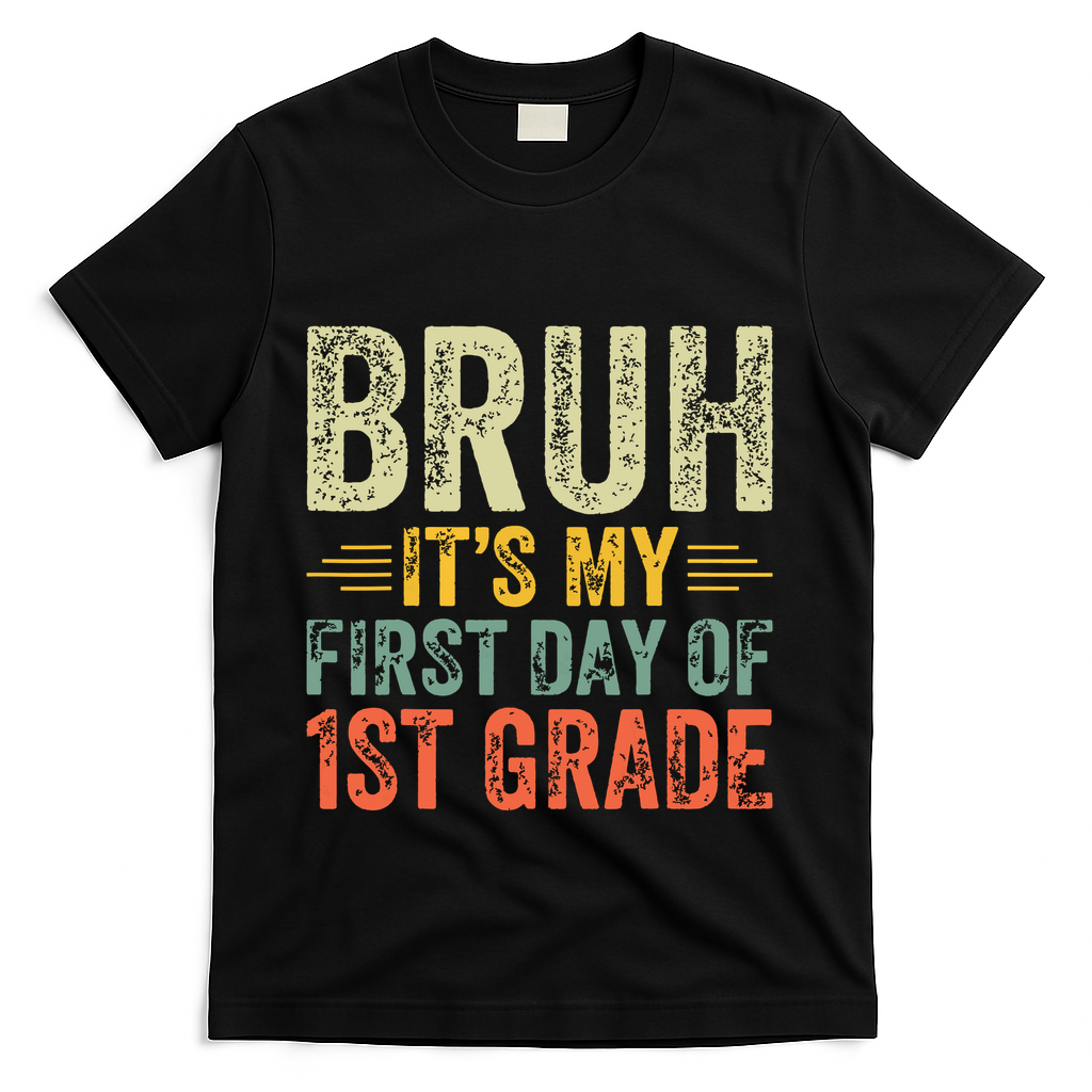 Bruh Its My First Day Of 1st Grade Teacher Back To School T-Shirt - Black